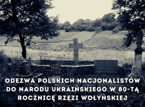 Odezwa polskich nacjonalistów do narodu ukraińskiego w 80-tą rocznicę Rzezi Wołyńskiej