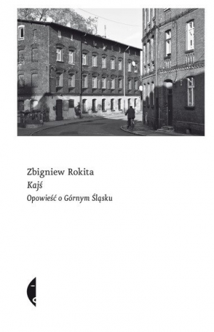 Radosław Biały - Czas na regionalizm. „Kajś. Opowieść o Górnym Śląsku”[recenzja książki]