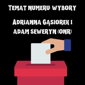 Adrianna Gąsiorek oraz Adam Seweryn (ONR) - Komentarz wyborczy